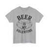Beer Is My Valentine T-Shirt