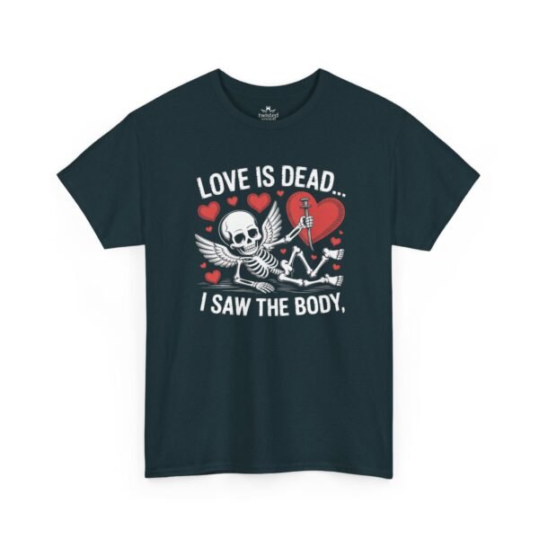 Love Is Dead Skeleton Tee — “Love Is Dead… I Saw The Body” Gothic Valentine T-Shirt