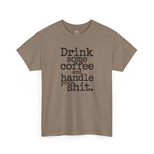 Coffee Motivational Tee — “Drink Some Coffee and Handle Your Shit”