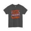 8415365664619423583_2048.jpeg Cupid Called I Blocked His Number Tee — Funny Valentine’s Day Graphic T-Shirt