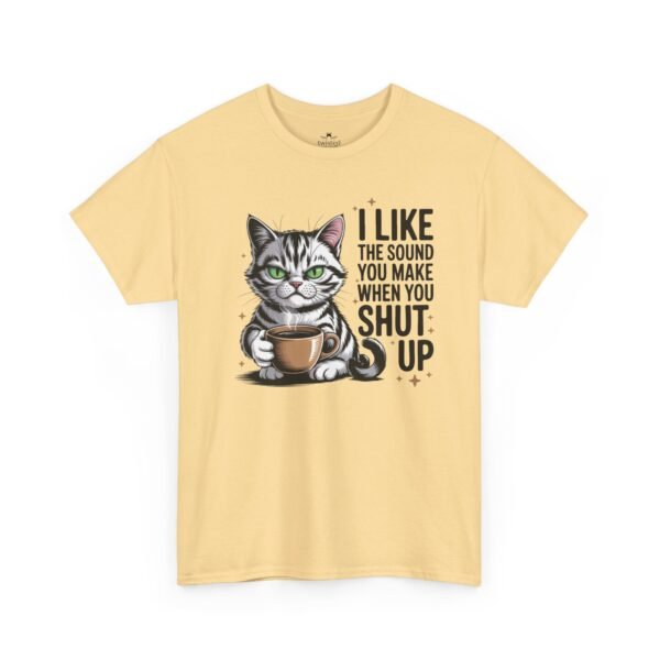 8585229660855346651_2048.jpeg Cat Coffee Tee — "I Like The Sound You Make When You Shut Up" Funny Cat T-Shirt