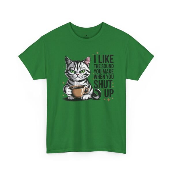8680952978507722874_2048.jpeg Cat Coffee Tee — "I Like The Sound You Make When You Shut Up" Funny Cat T-Shirt