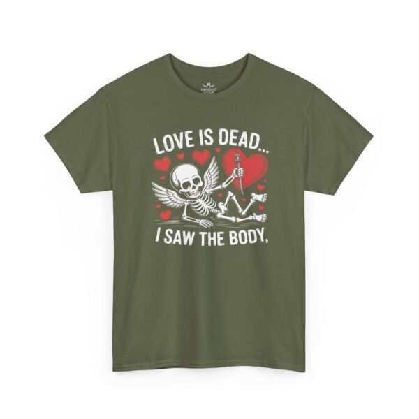 Love Is Dead Skeleton Tee — “Love Is Dead… I Saw The Body” Gothic Valentine T-Shirt