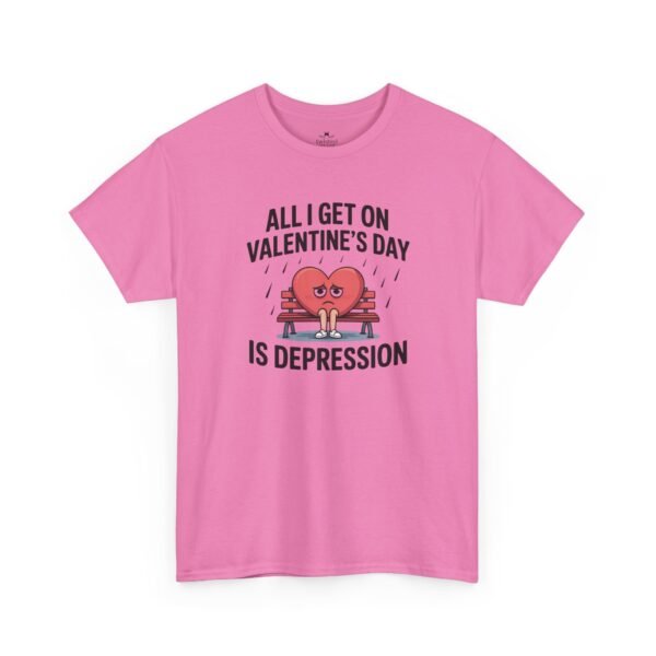 9922020642324673481_2048.jpeg Valentine's Day Funny Tee — "All I Get on Valentine's Day is Depression"