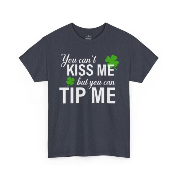 St. Patrick's 'You Can't Kiss Me But You Can Tip Me' Tee