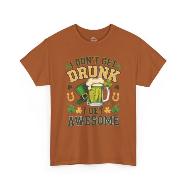 St. Patrick's Day Tee - "I Don't Get Drunk, I Get Awesome" Beer Mug T-Shirt