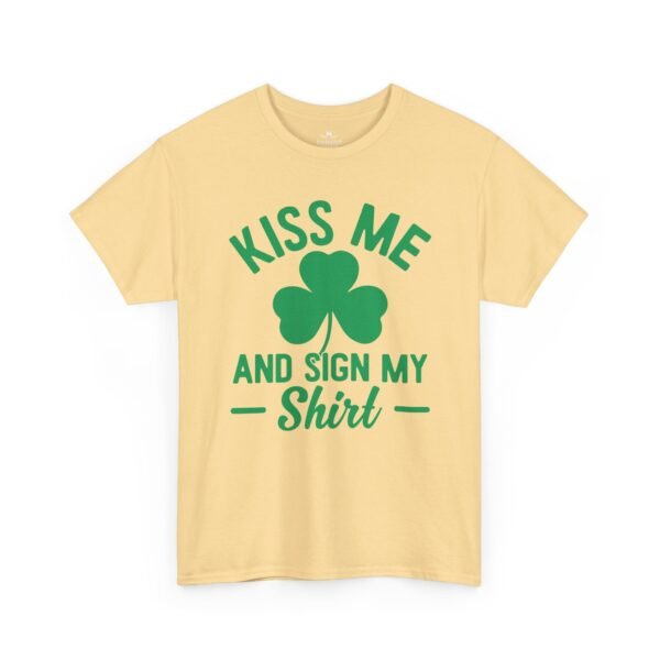Kiss Me And Sign My Shirt T-Shirt – St. Patrick’s Day Shamrock Party Tee
