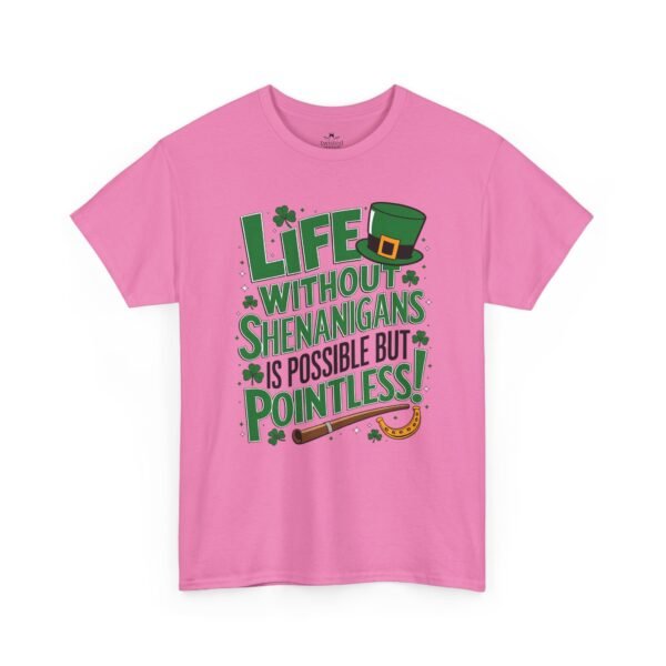 St. Patrick's Day Tee — "Life Without Shenanigans Is Possible But Pointless" Graphic Shirt