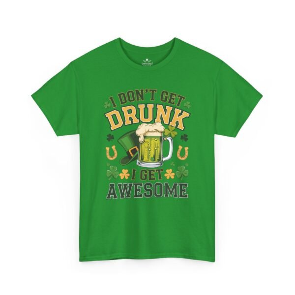 St. Patrick's Day Tee - "I Don't Get Drunk, I Get Awesome" Beer Mug T-Shirt