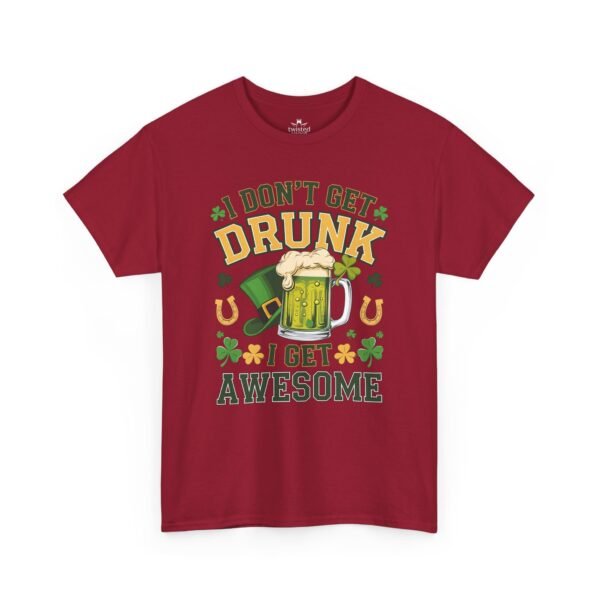 St. Patrick's Day Tee - "I Don't Get Drunk, I Get Awesome" Beer Mug T-Shirt