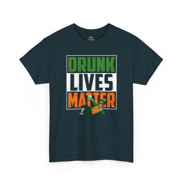 T-Shirt — "Drunk Lives Matter" Irish St. Patrick’s Day Party Tee