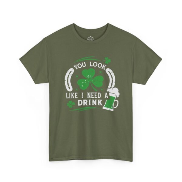 St. Patrick's Shamrock Tee - "You Look Like I Need A Drink" Funny Irish Pub T-Shirt