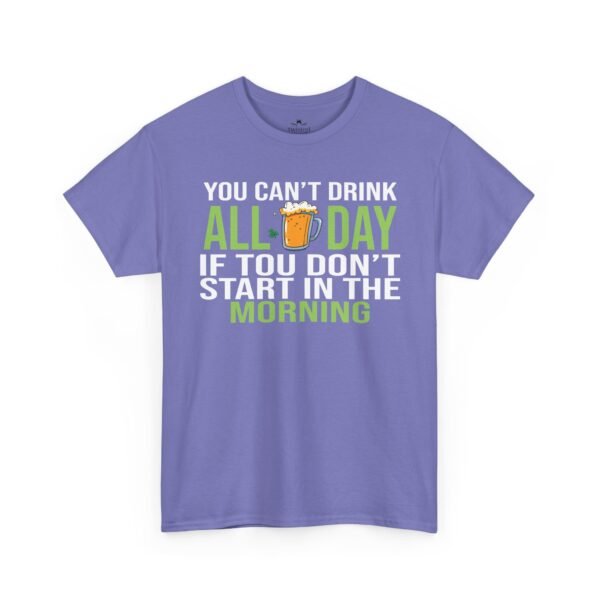 13823556636901834934_2048.jpeg You Can't Drink All Day If You Don't Start In The Morning T-Shirt