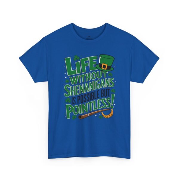 St. Patrick's Day Tee — "Life Without Shenanigans Is Possible But Pointless" Graphic Shirt
