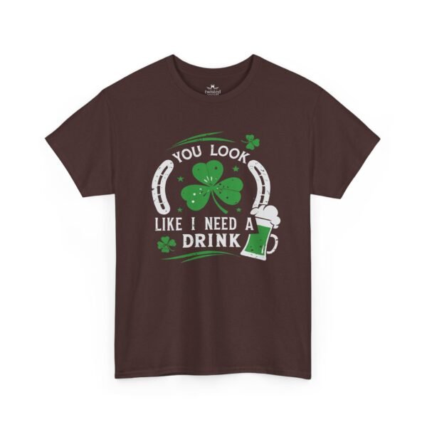 St. Patrick's Shamrock Tee - "You Look Like I Need A Drink" Funny Irish Pub T-Shirt