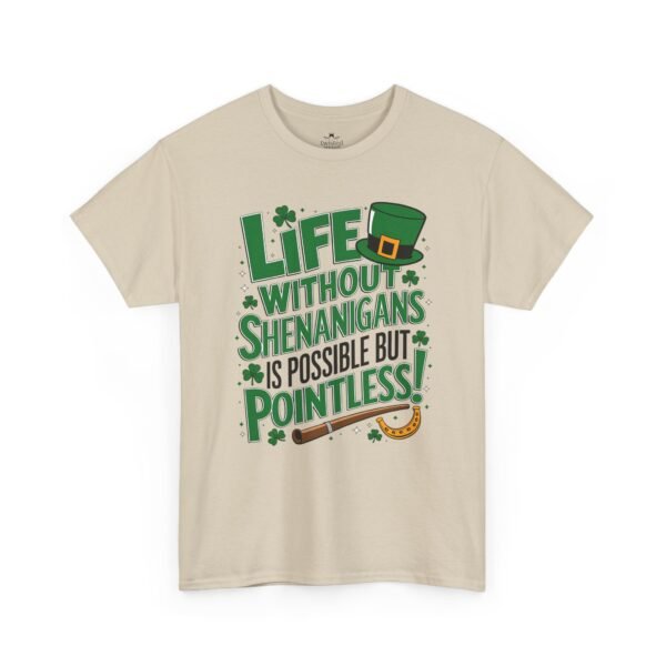 St. Patrick's Day Tee — "Life Without Shenanigans Is Possible But Pointless" Graphic Shirt