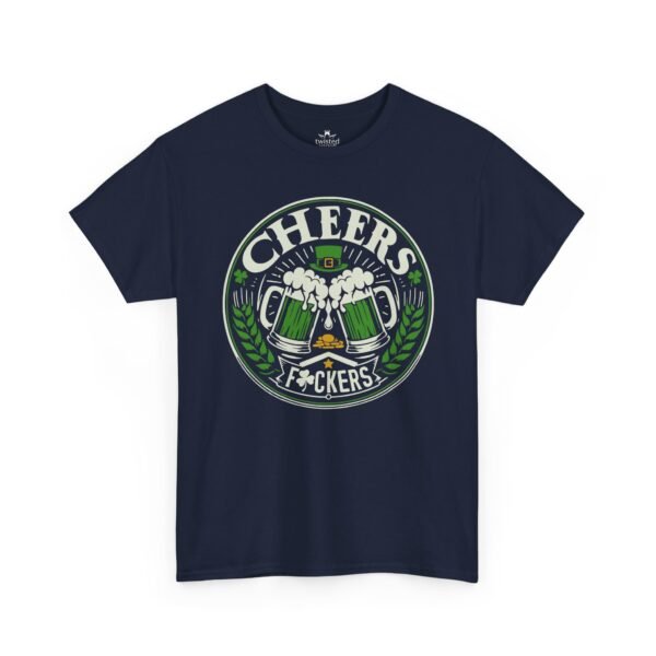 Cheers F*ckers St. Patrick's Day T-Shirt