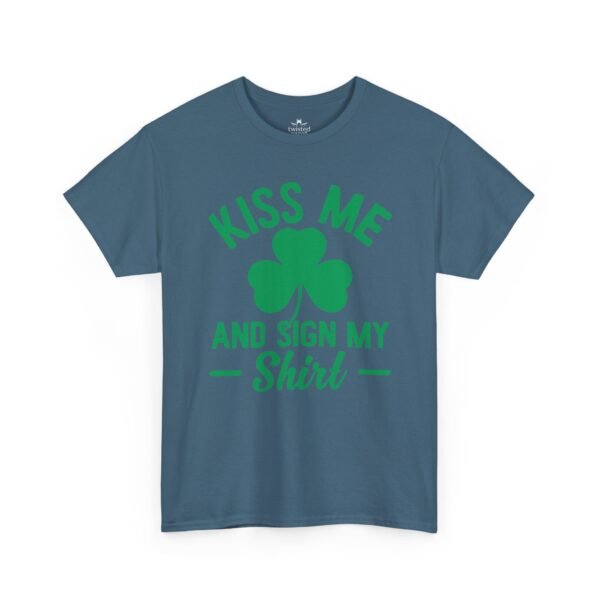 Kiss Me And Sign My Shirt T-Shirt – St. Patrick’s Day Shamrock Party Tee