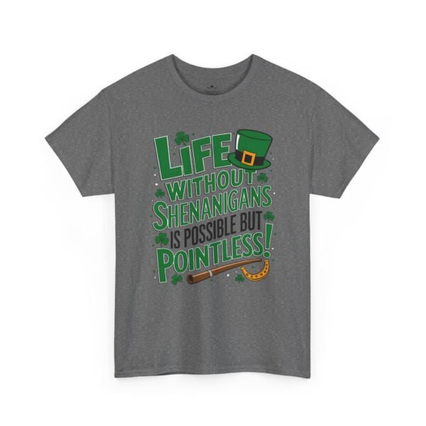 St. Patrick's Day Tee — "Life Without Shenanigans Is Possible But Pointless" Graphic Shirt