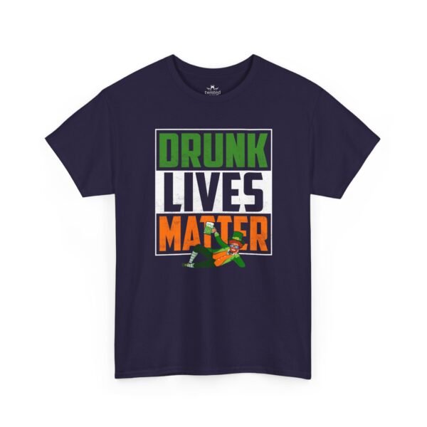 T-Shirt — "Drunk Lives Matter" Irish St. Patrick’s Day Party Tee