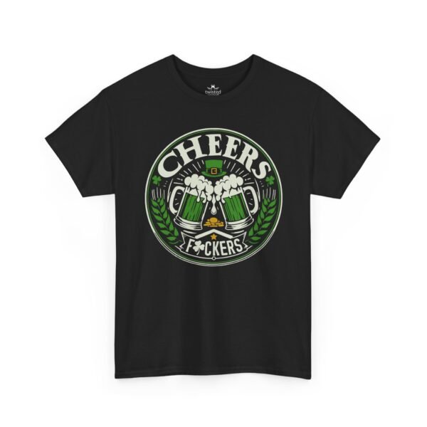 Cheers F*ckers St. Patrick's Day T-Shirt