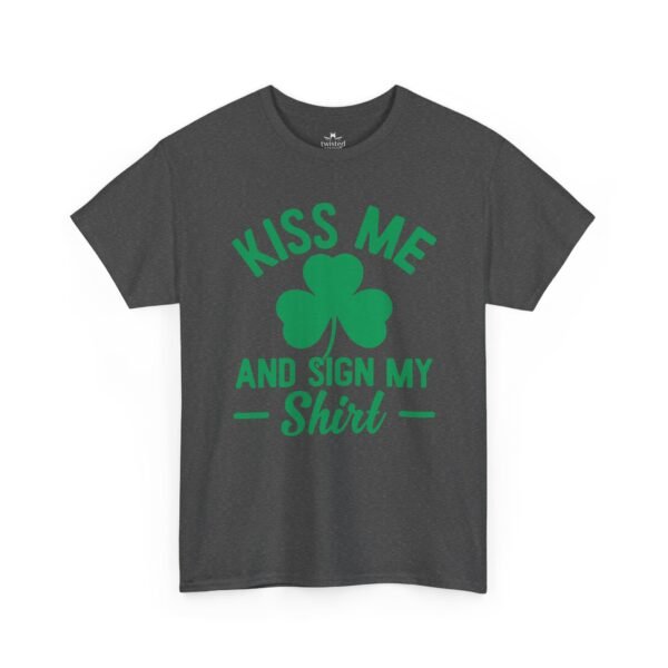 Kiss Me And Sign My Shirt T-Shirt – St. Patrick’s Day Shamrock Party Tee
