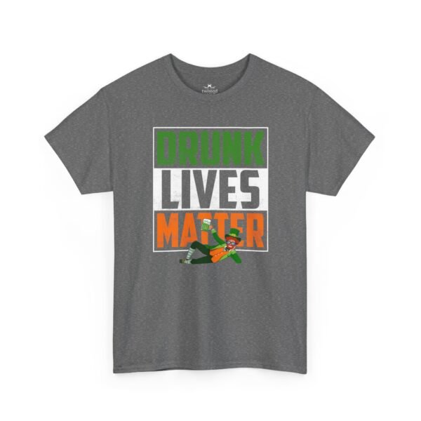 T-Shirt — "Drunk Lives Matter" Irish St. Patrick’s Day Party Tee