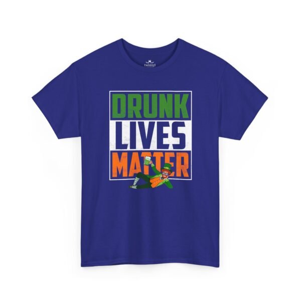 T-Shirt — "Drunk Lives Matter" Irish St. Patrick’s Day Party Tee