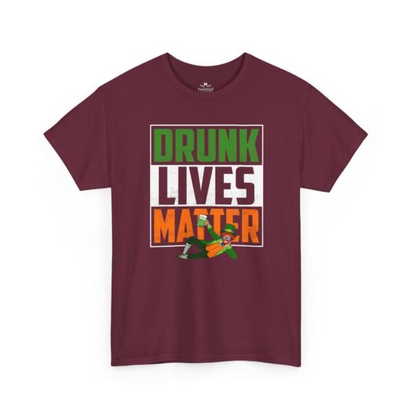 T-Shirt — "Drunk Lives Matter" Irish St. Patrick’s Day Party Tee