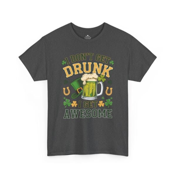 St. Patrick's Day Tee - "I Don't Get Drunk, I Get Awesome" Beer Mug T-Shirt