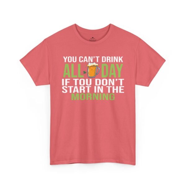5504345580124390661_2048.jpeg You Can't Drink All Day If You Don't Start In The Morning T-Shirt