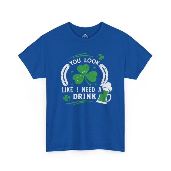 St. Patrick's Shamrock Tee - "You Look Like I Need A Drink" Funny Irish Pub T-Shirt