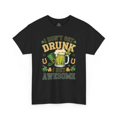 7441517843319674863_2048.jpeg St. Patrick's Day Tee - "I Don't Get Drunk, I Get Awesome" Beer Mug T-Shirt