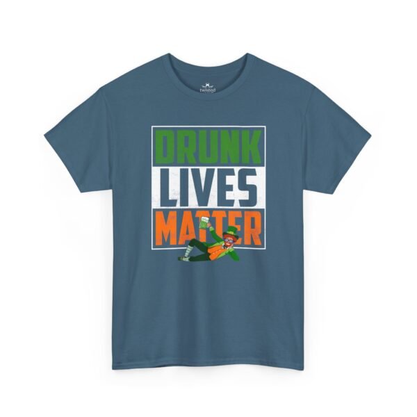T-Shirt — "Drunk Lives Matter" Irish St. Patrick’s Day Party Tee