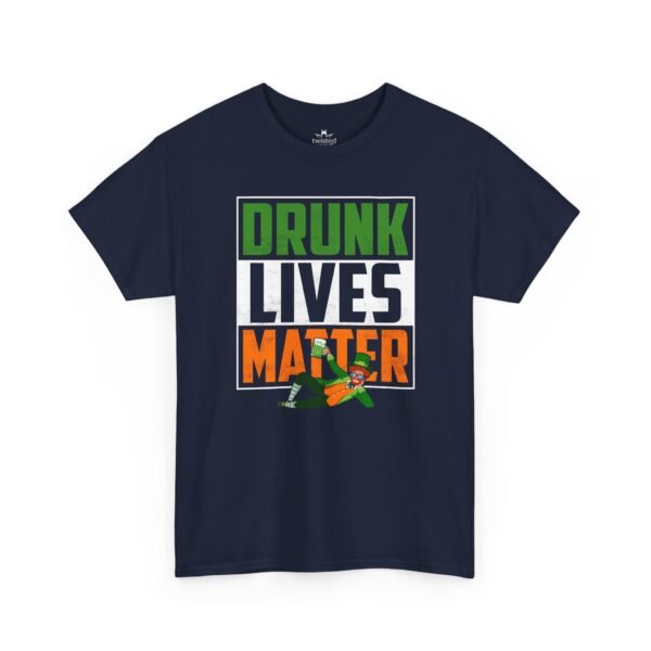 T-Shirt — "Drunk Lives Matter" Irish St. Patrick’s Day Party Tee