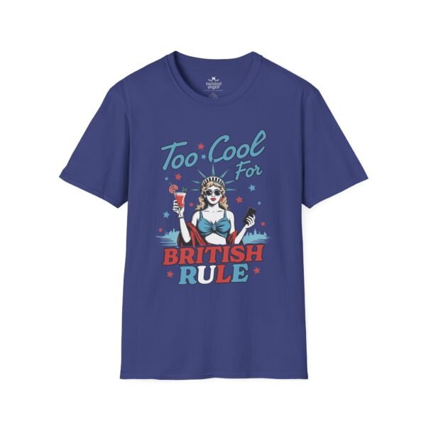 10079334731716993308_2048.jpeg Too Cool For British Rule Funny Patriotic T‑Shirt