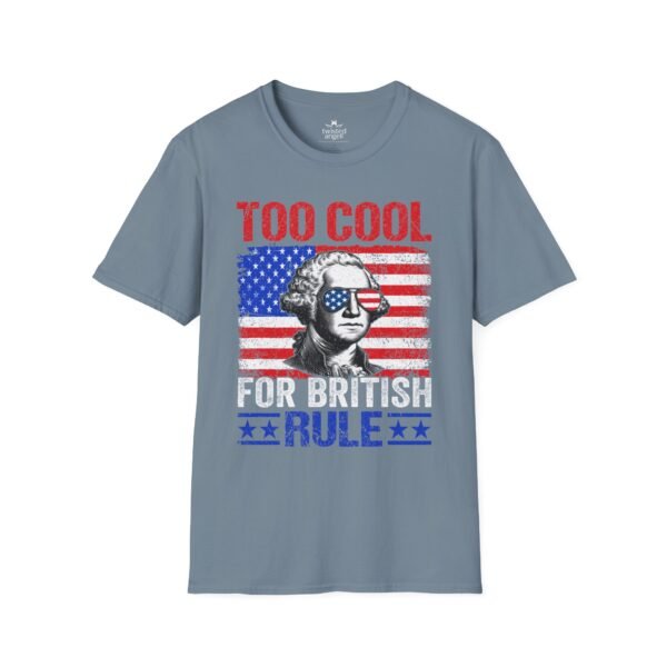 11300381836594204883_2048.jpeg Too Cool For British Rule T-Shirt — Patriotic George Washington American Flag Tee