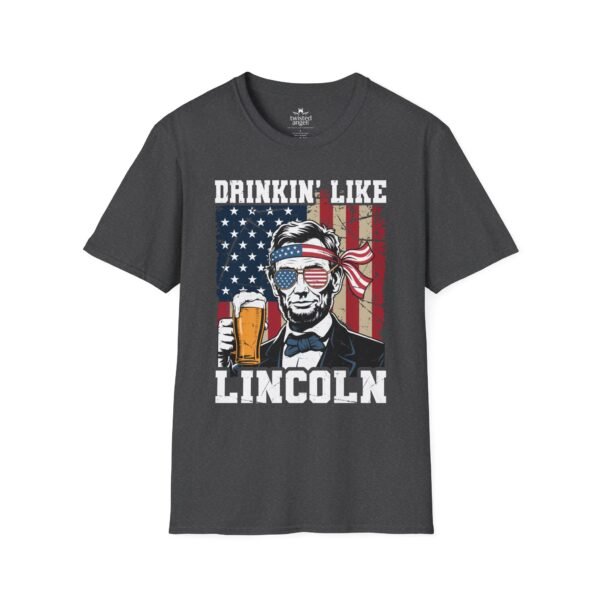 11407111574722897748_2048.jpeg Drinkin' Like Lincoln T-Shirt – Patriotic Abe Lincoln Beer Graphic Tee for 4th of July & Parties