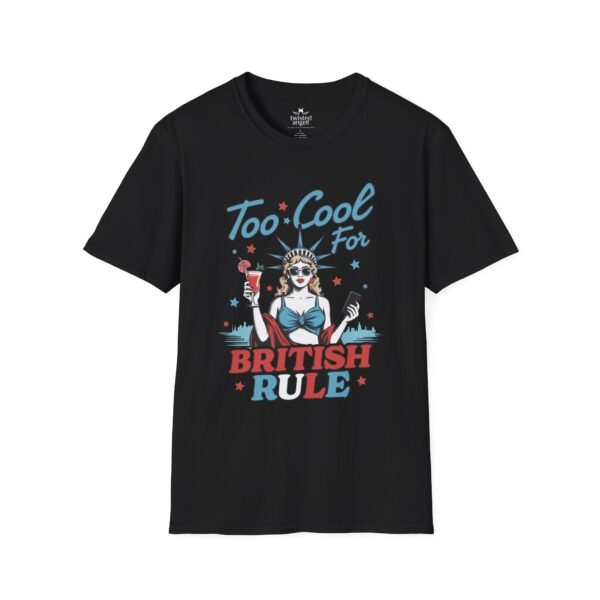 12036932002803727894_2048.jpeg Too Cool For British Rule Funny Patriotic T‑Shirt