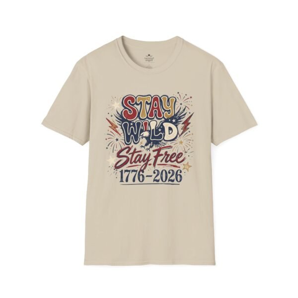 Stay Wild Stay Free 1776-2026 T-Shirt — Retro Patriotic Independence Tee