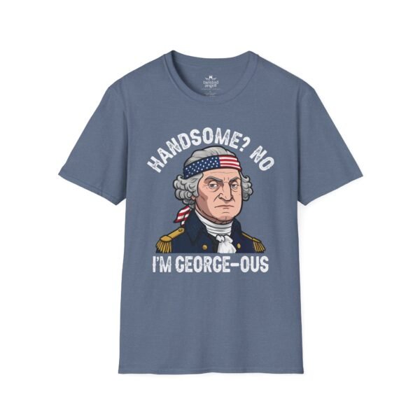 13292921693164692663_2048.jpeg George-ous T-Shirt – Funny George Washington Patriotic Tee ("Handsome? No I'm George-ous")