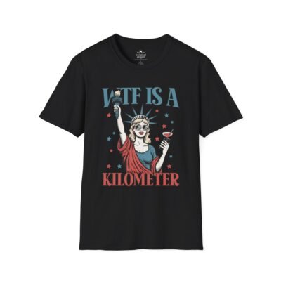 WTF Is A Kilometer T-Shirt — Funny Patriotic Statue of Liberty Travel Humor Tee