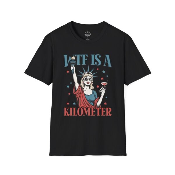 WTF Is A Kilometer T-Shirt — Funny Patriotic Statue of Liberty Travel Humor Tee