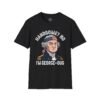 14945118226137135826_2048.jpeg George-ous T-Shirt – Funny George Washington Patriotic Tee ("Handsome? No I'm George-ous")