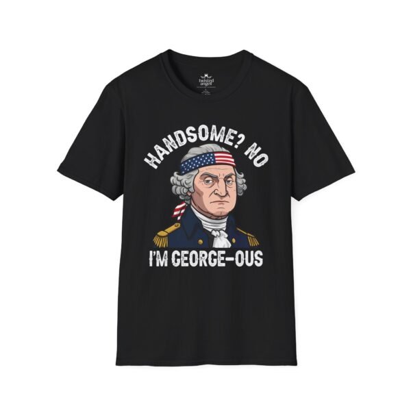 14945118226137135826_2048.jpeg George-ous T-Shirt – Funny George Washington Patriotic Tee ("Handsome? No I'm George-ous")
