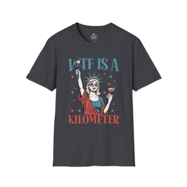WTF Is A Kilometer T-Shirt — Funny Patriotic Statue of Liberty Travel Humor Tee