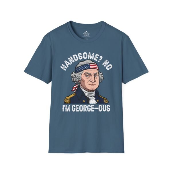 17869730418341474088_2048.jpeg George-ous T-Shirt – Funny George Washington Patriotic Tee ("Handsome? No I'm George-ous")