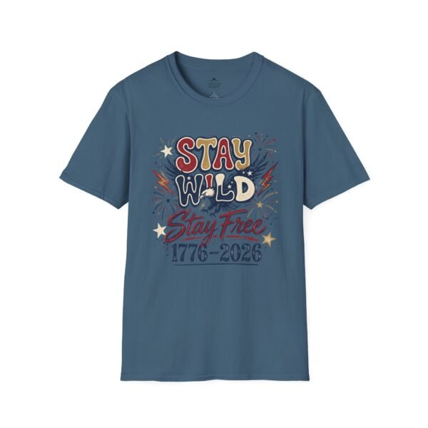 Stay Wild Stay Free 1776-2026 T-Shirt — Retro Patriotic Independence Tee