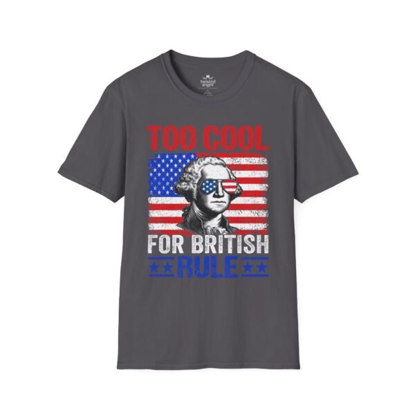 2940019882756954356_2048.jpeg Too Cool For British Rule T-Shirt — Patriotic George Washington American Flag Tee