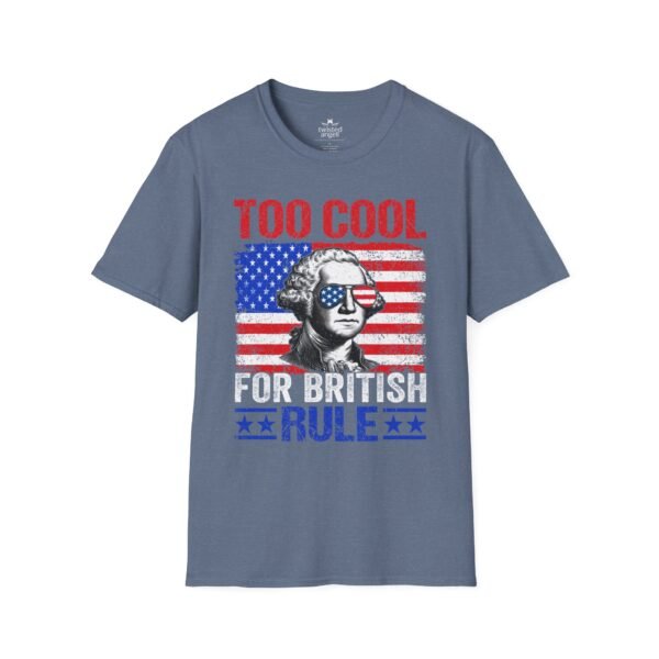 3006196059975581224_2048.jpeg Too Cool For British Rule T-Shirt — Patriotic George Washington American Flag Tee